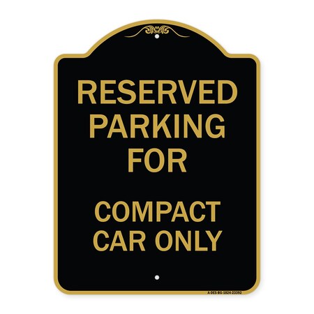 Signmission Parking Reserved for Compact Car Only, Black & Gold Aluminum Sign, 18" x 24", BG-1824-23392 A-DES-BG-1824-23392